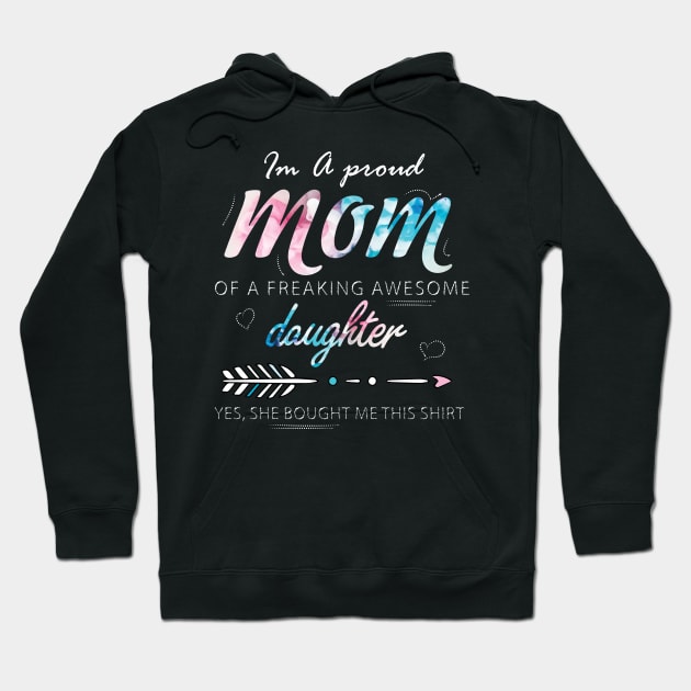 I'm a Proud Mom of A freaking Awesome Daughter Hoodie by TheWarehouse